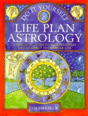 Do It Yourself Life Plan Astrology: How Planetary Cycles Affect Your Who - GOOD
