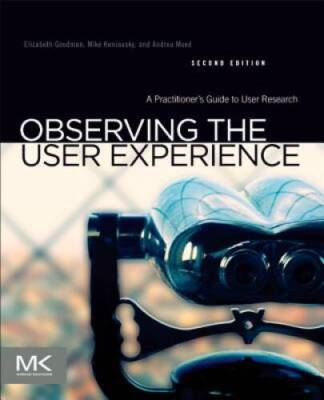 Observing the User Experience, Second Edition: A Practitioner's Guide to  - GOOD