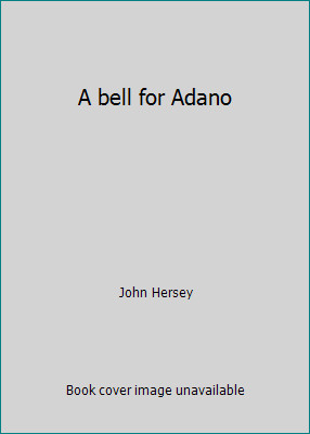 A bell for Adano by John Hersey