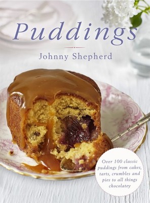 Puddings: Over 100 Classic Puddings from Cakes, Tarts, Crumbles and Pies to ...