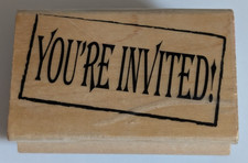 Wood/Rubber Stamp "YOU'RE INVITED " Party