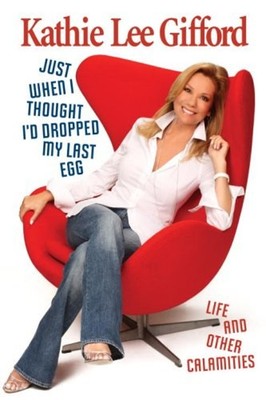 Just When I Thought I'd Dropped My Last Egg : Life and Other Cala