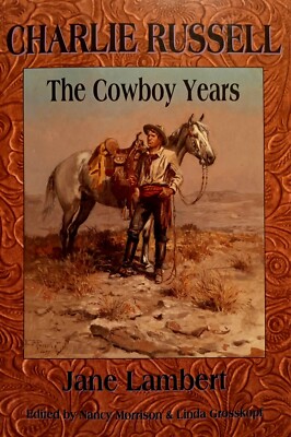 Charlie Russell: The Cowboy Years by Jane Lambert SIGNED (2011, Trade Paperback)