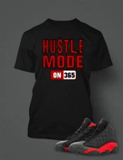 Hip Hop Sneaker T 365 Hustle Mode Graphic Tee Shirt To Match Air J13 Bred Shoe