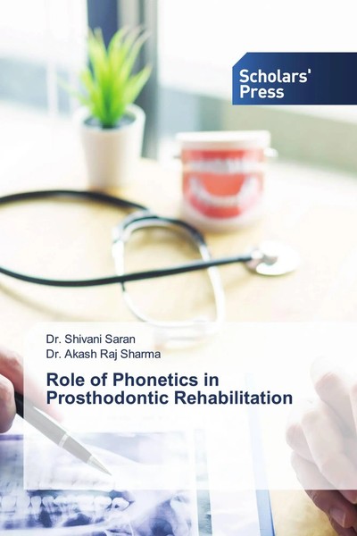 Shivani Saran (U. A.) | Role Of Phonetics In Prosthodontic Rehabilitation | Buch-image