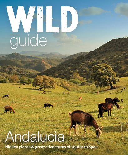 Edwina Pitcher Wild Guide Andalucia (Tascabile) Wild Guides