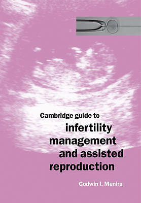 Cambridge Guide to Infertility Management and Assisted Reproduction Meniru