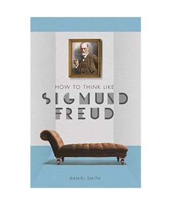 How to Think Like Sigmund Freud, Daniel Smith
