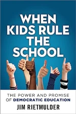When Kids Rule the School: The Powe..., Rietmulder, Jim