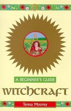 Witchcraft - A Beginner's Guide - Moorey, Teresa