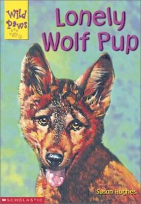 Wild Paws Lonely Wolf Pup - Paperback By Hughes, Susan - GOOD