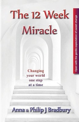The 12 Week Miracle: Changing your world (not the world) by changing your mind