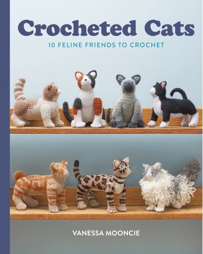 Crocheted Cats : 10 Feline Friends to Crochet by Vanessa Mooncie (2023, Trade...