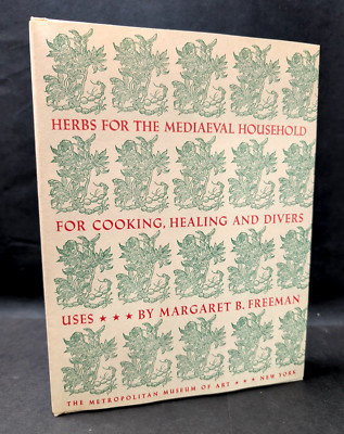 Herbs for the Mediaeval Household Cooking Healing and Divers Uses, Freeman