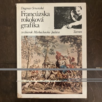 Francuzska rokokova grafika zozbierok Mirbachovho palaca Dagmar Srnenska album