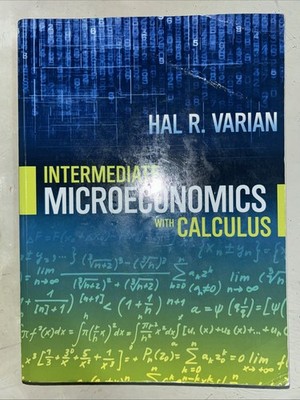 Intermediate Microeconomics with Calculus a Modern Approach by Hal R. Varian...