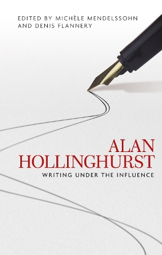 Alan Hollinghurst by Michele Mendelssohn, Denis Flannery - 9781526134288