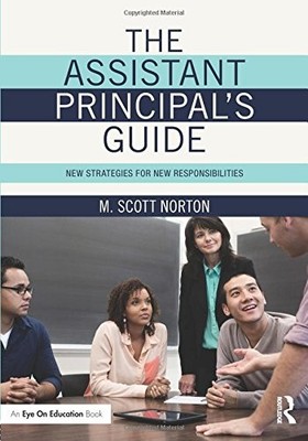 THE ASSISTANT PRINCIPAL'S GUIDE: NEW STRATEGIES FOR NEW By M. Scott Norton *NEW*