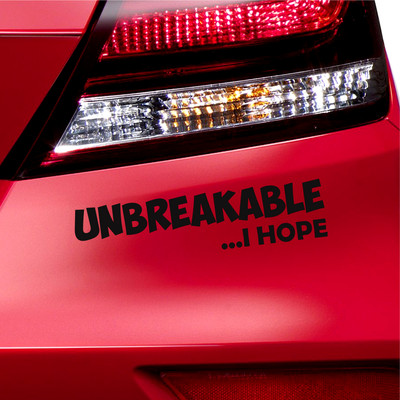 Unbreakable, I Hope Funny Car Bumper Sticker Decal Vinyl Window Decal For 