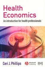 Health Economics: An Introduction for Health Professionals by Phillips, Ceri J.