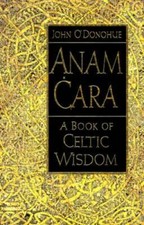 Anam Cara: A Book of Celtic Wisdom - Hardcover By O'Donohue, John - GOOD