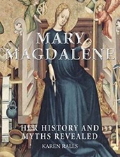 Mary Magdalene : Her History and Myths Revealed Paperback Karen R