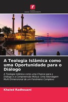 Khaled Radhouani | A Teologia IslâMica Como Uma Oportunidade Para O DiáLogo