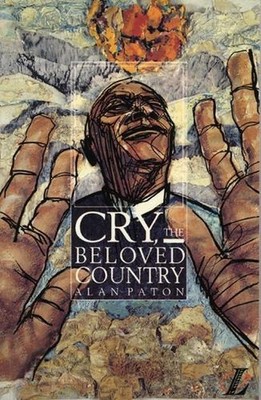 Cry the Beloved Country: A Story of Comfort in Desolation by Alan Paton (English