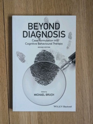Beyond Diagnosis - Case Formulation in Cognitive Behavioural Therapy 2nd Edition