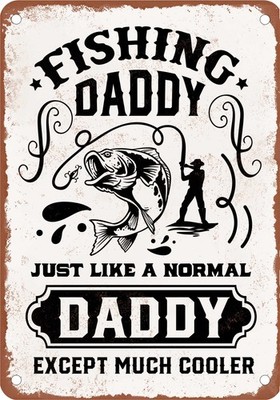 Metal Sign - Fishing Daddy is Much Cooler - Vintage Rusty Look