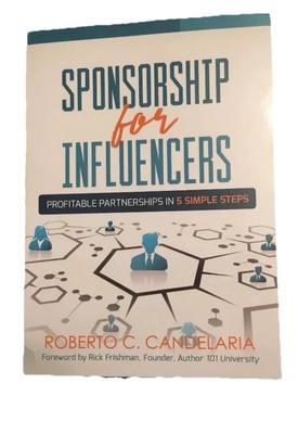Sponsorship for Influencers: Profitable Partnerships in Five Simple Steps by 