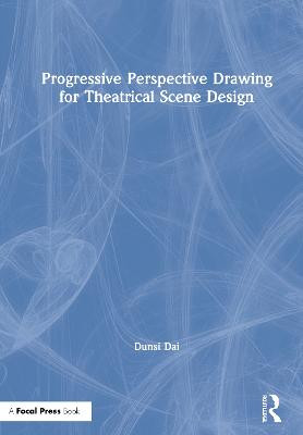 Progressive Perspektivzeichnung für Theaterszenendesign - 9780367860783
