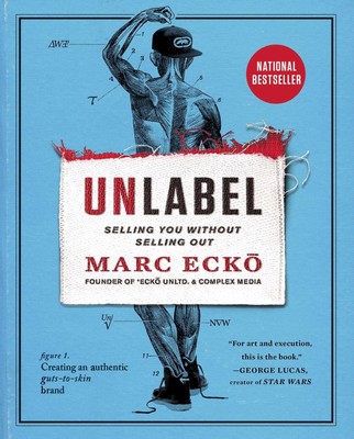 Unlabel: Selling You Without Selling Out - paperback Ecko, Marc
