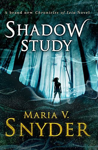 Shadow Study (The Chronicles of Ixia) By Maria V. Snyder