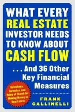 What Every Real Estate Investor Needs to Know about Cash Flow... And 36 O - GOOD