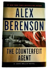 The Counterfeit Agent. A Novel by Alex Berenson. John Wells Series Book. 