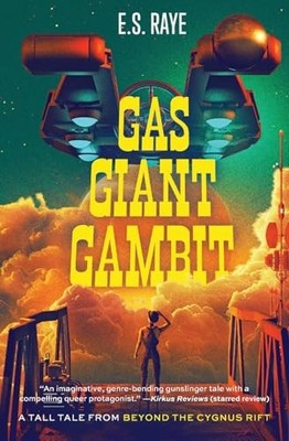 Gas Giant Gambit: A Tall Tale from Beyond the Cygnus Rift By E S Raye - New C...