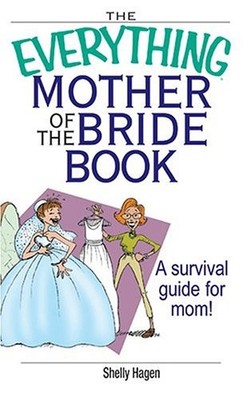 The Everything Mother of the Bride Book... by Hagen, Shelly Paperback / softback