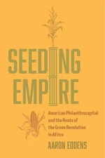 Seeding Empire: American Philanthrocapital And The Roots Of ...