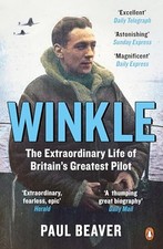 Winkle: The Extraordinary Life of Britain?s Greatest Pilot,Beave