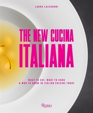 New Cucina Italiana: What to Eat, What to Cook, and Who to Know in Italian Cuisi