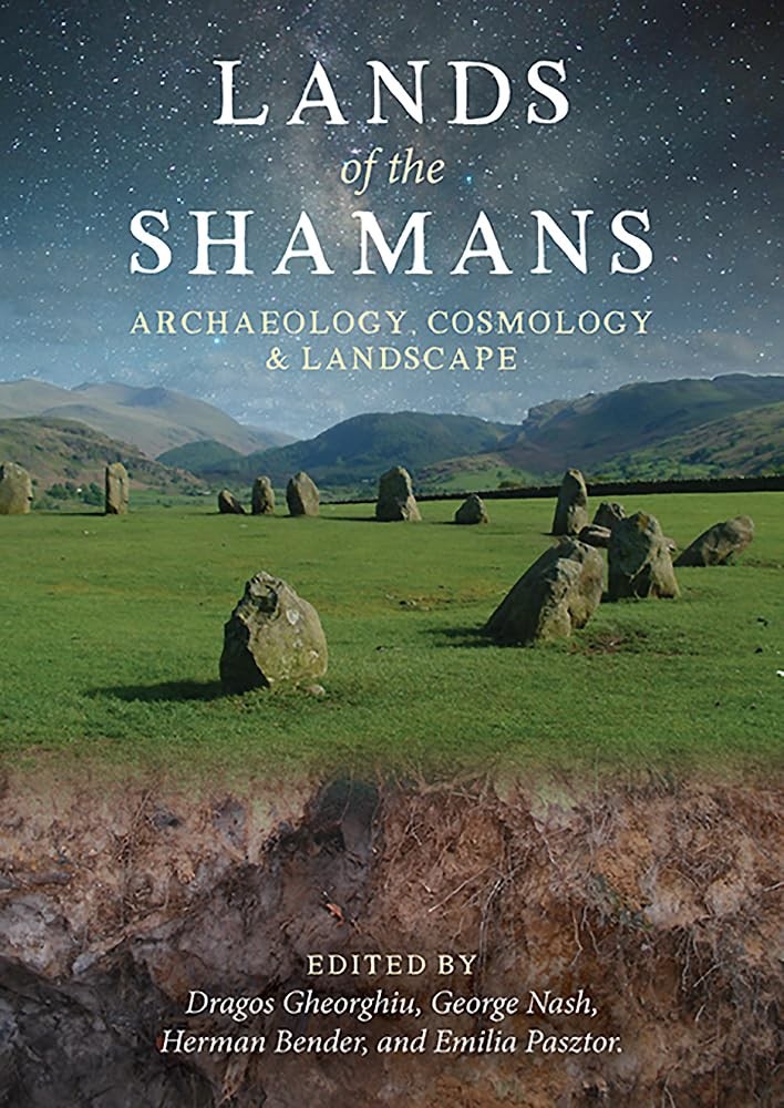 Lands of the Shamans: Archaeology, Cosmology and Landscape (New)