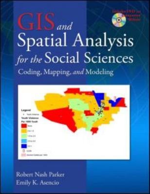 GIS and Spatial Analysis for the Social Sciences: Coding, Mapping, and...