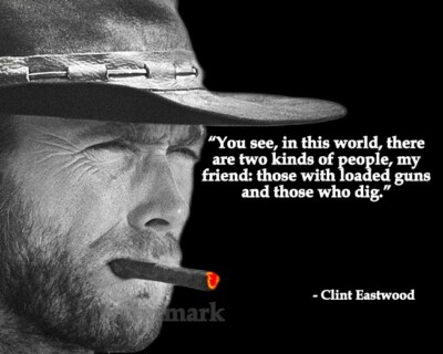 CLINT EASTWOOD QUOTE THERE ARE TWO KINDS OF PEOPLE PHOTO 8X10