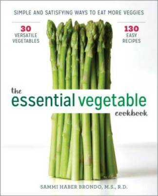 The Essential Vegetable Cookbook: Simple and Satisfying Ways to Eat More  - GOOD