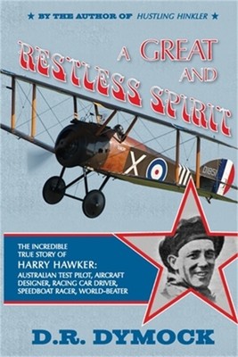 A great and restless spirit: the incredible true story of Harry Hawker-Australia