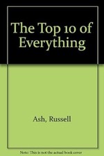 THE TOP 10 OF EVERYTHING, ASH , RUSSELL, Used; Good Book