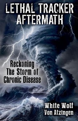 Lethal Tracker Aftermath Reckoning The Storm of Chronic Disease by White Wolf Vo