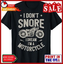 Biker I Don't Snore I Dream I'm A Motorcycle Riding Unisex T-Shirt