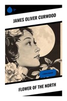 Flower Of The North James Oliver Curwood Taschenbuch Englisch 2023 Sharp Ink